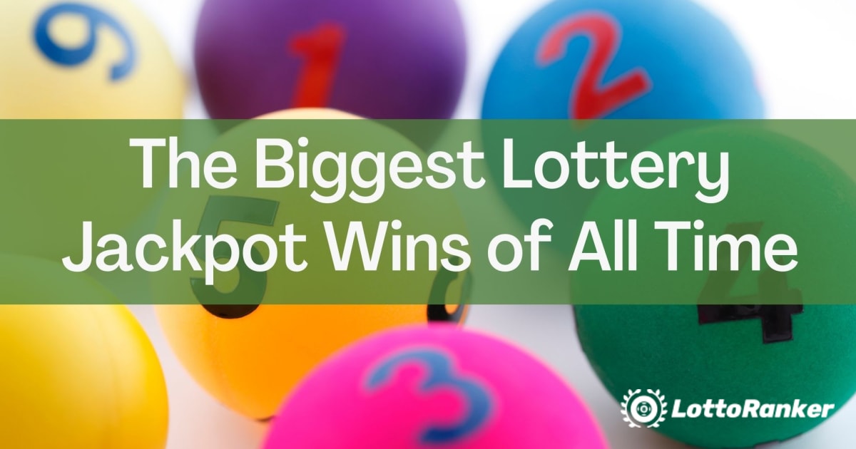 The Biggest Lottery Jackpot Wins of All Time